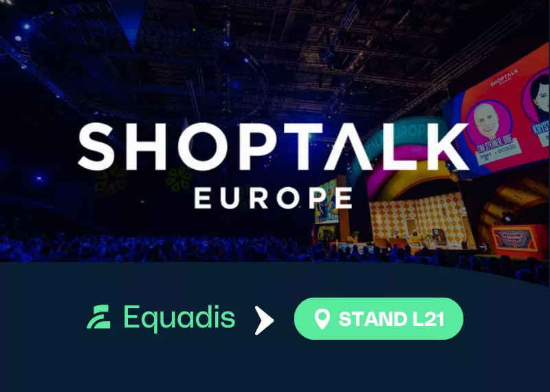 Equadis à Shoptalk Europe 2026 : rencontrez-nous sur le Stand L21